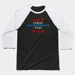 Crying Moneygrabbing Prat Baseball T-Shirt